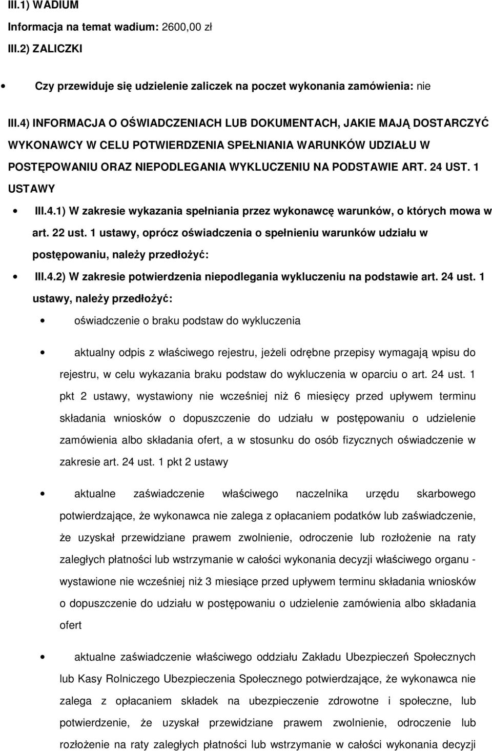 1 USTAWY III.4.1) W zakresie wykazania spełniania przez wykonawcę warunków, o których mowa w art. 22 ust.