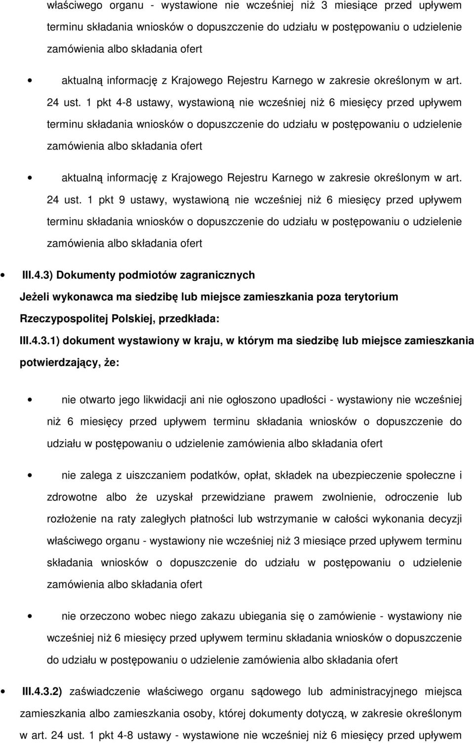 1 pkt 9 ustawy, wystawioną nie wcześniej niż 6 miesięcy przed upływem III.4.