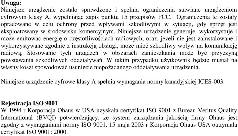 Niniejsze urządzenie generuje, wykorzystuje i moŝe emitować energię o częstotliwościach radiowych, oraz.