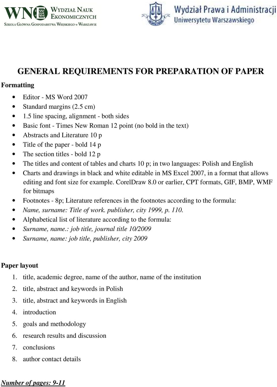 titles and content of tables and charts 10 p; in two languages: Polish and English Charts and drawings in black and white editable in MS Excel 2007, in a format that allows editing and font size for