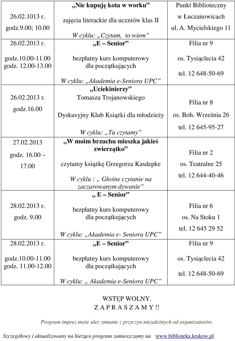 W moim brzuchu mieszka jakieś zwierzątko czytamy książkę Grzegorza Kasdepke W cyklu : Głośne czytanie na W cyklu: Akademia e-seniora UPC Punkt Biblioteczny w Łuczanowicach ul. A. Mycielskiego 11 WSTĘP WOLNY.