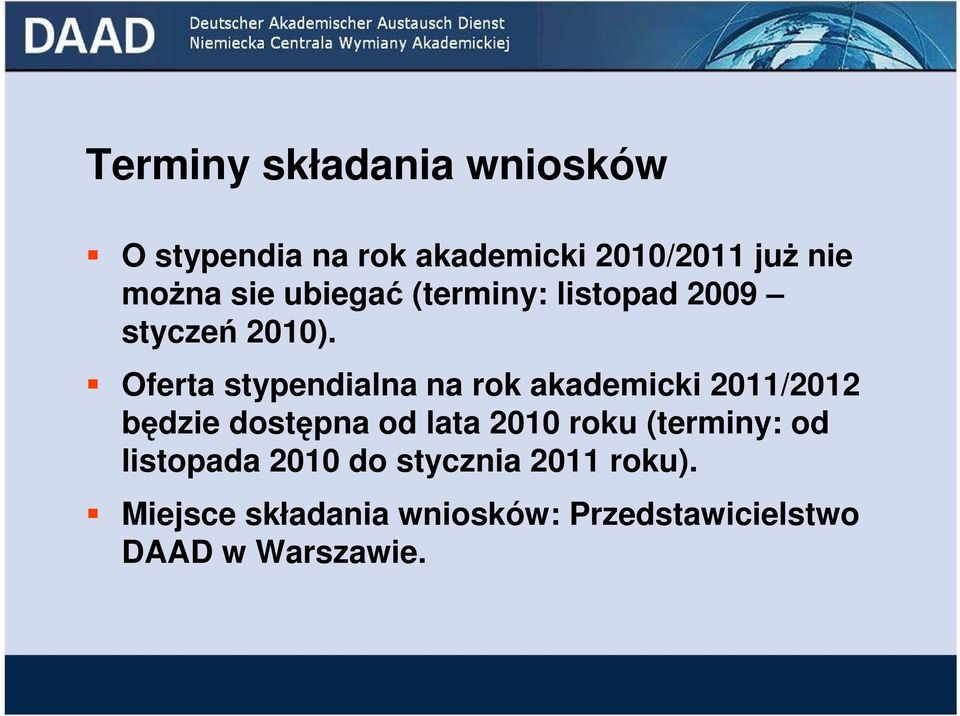 Oferta stypendialna na rok akademicki 2011/2012 będzie dostępna od lata 2010 roku