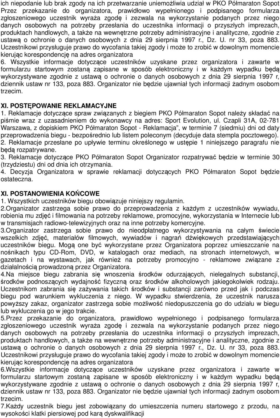 wewnętrzne potrzeby administracyjne i analityczne, zgodnie z ustawą o ochronie o danych osobowych z dnia 29 sierpnia 1997 r., Dz. U. nr 33, poza 883.