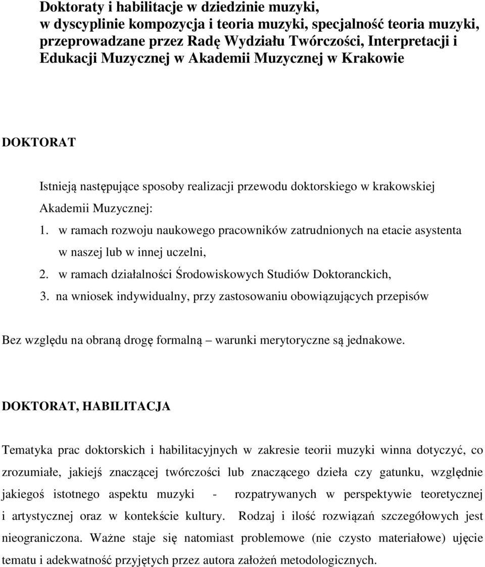 w ramach rozwoju naukowego pracowników zatrudnionych na etacie asystenta w naszej lub w innej uczelni, 2. w ramach działalności Środowiskowych Studiów Doktoranckich, 3.