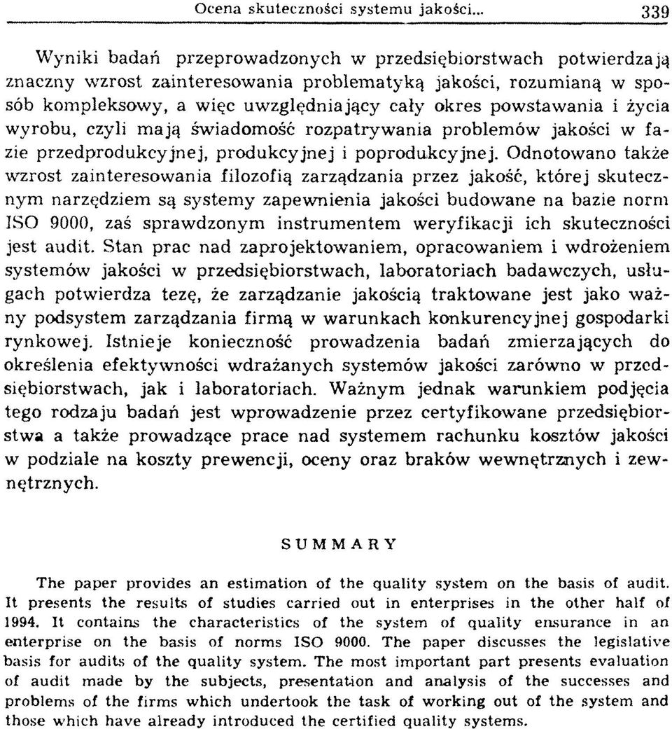 powstawania i życia w yrobu, czyli m ają świadom ość rozpatryw ania problem ów jakości w fa zie przedprodukcyjnej, produkcyjnej i poprodukcyjnej.