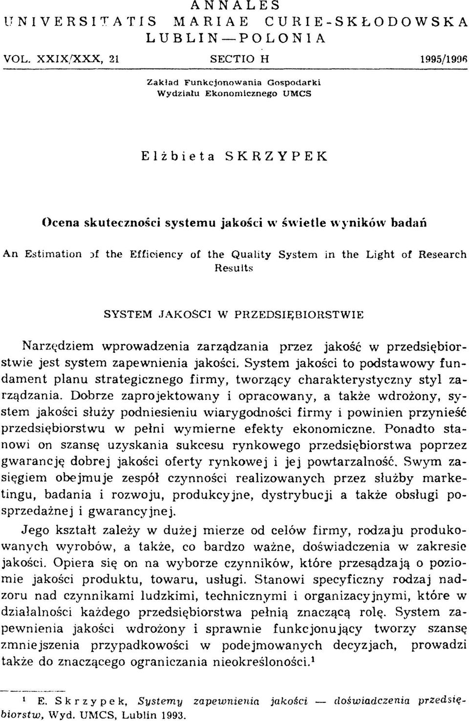 wyników badań An Estimation :>f the Efficiency of the Quality System in the Light of Research Results SYSTEM JAKOŚCI W PRZEDSIĘBIORSTWIE Narzędziem w prow adzenia zarządzania przez jakość w