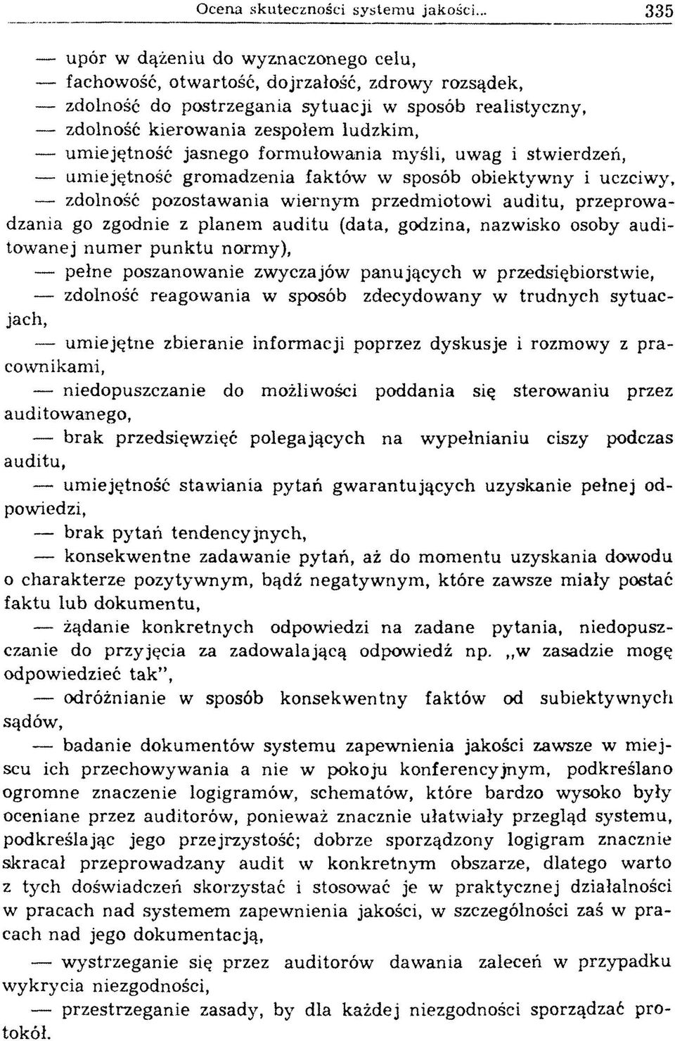 um iejętność jasnego form ułow ania m yśli, uwag i stw ierdzeń, um iejętność grom adzenia faktów w sposób obiektyw ny i uczciwy, zdolność pozostaw ania w iernym przedm iotow i auditu, przeprow a