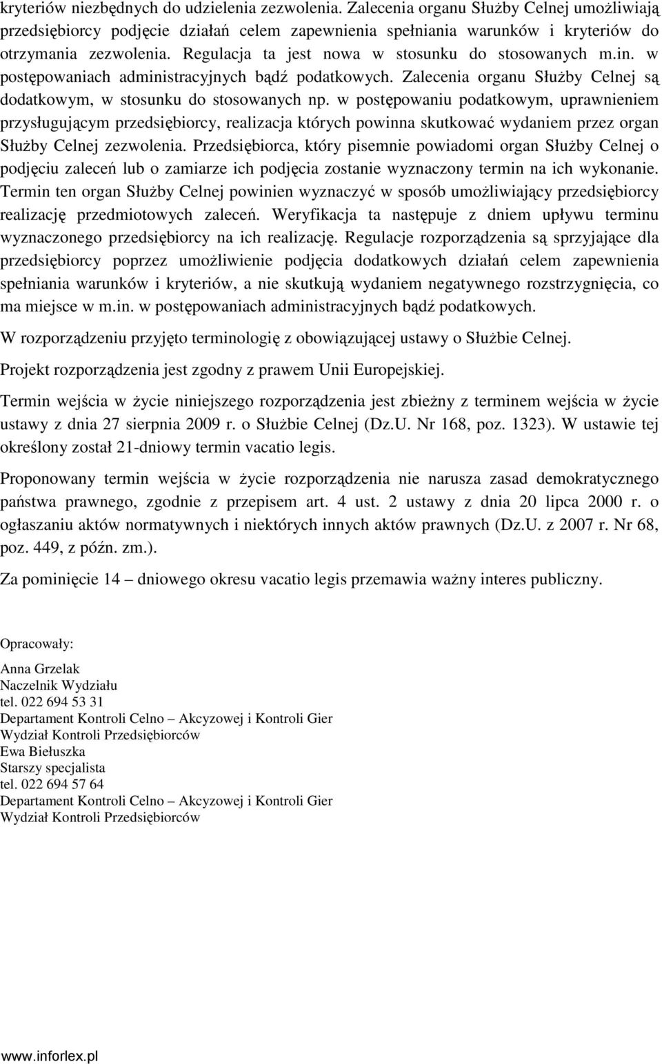 w postępowaniu podatkowym, uprawnieniem przysługującym przedsiębiorcy, realizacja których powinna skutkować wydaniem przez organ SłuŜby Celnej zezwolenia.