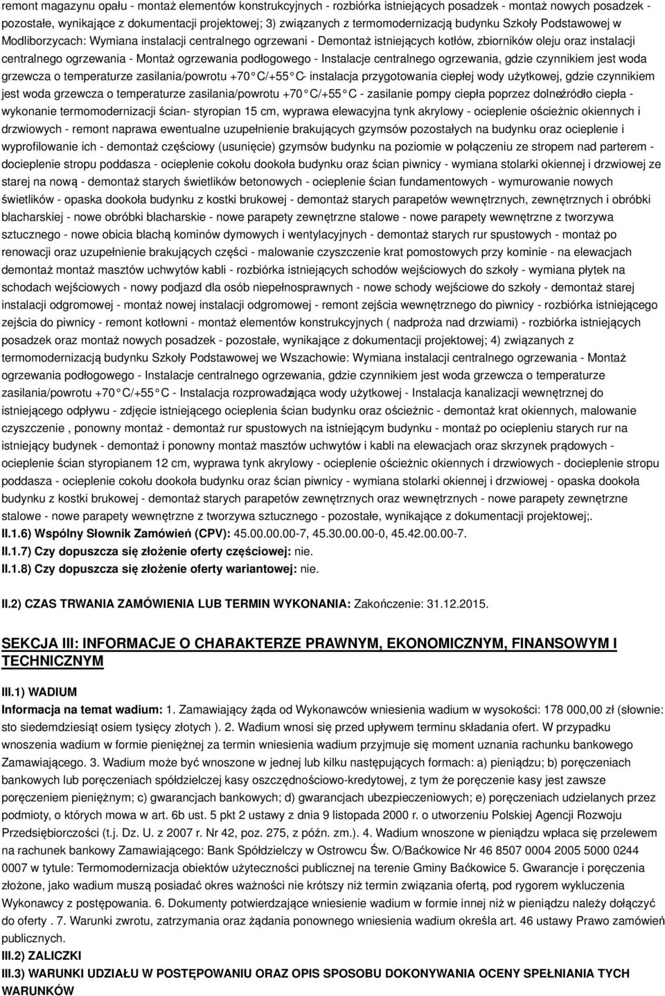 Montaż ogrzewania podłogowego - Instalacje centralnego ogrzewania, gdzie czynnikiem jest woda grzewcza o temperaturze zasilania/powrotu +70 C/+55 C - instalacja przygotowania ciepłej wody użytkowej,