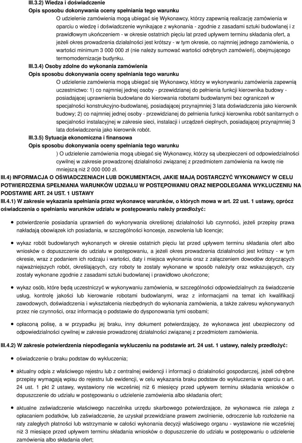 sztuki budowlanej i z prawidłowym ukończeniem - w okresie ostatnich pięciu lat przed upływem terminu składania ofert, a jeżeli okres prowadzenia działalności jest krótszy - w tym okresie, co najmniej