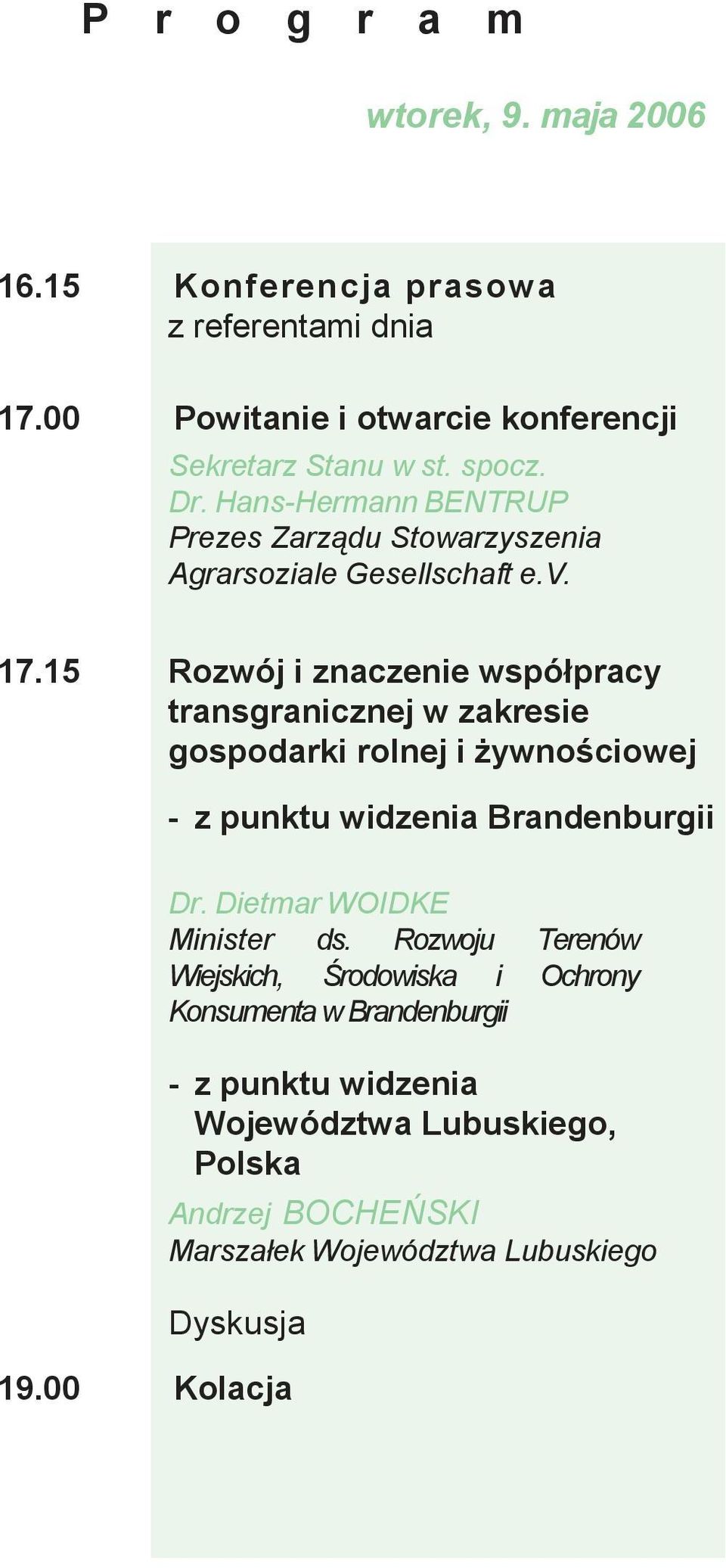 15 Rozwój i znaczenie współpracy transgranicznej w zakresie gospodarki rolnej i żywnościowej - z punktu widzenia Brandenburgii Dr.