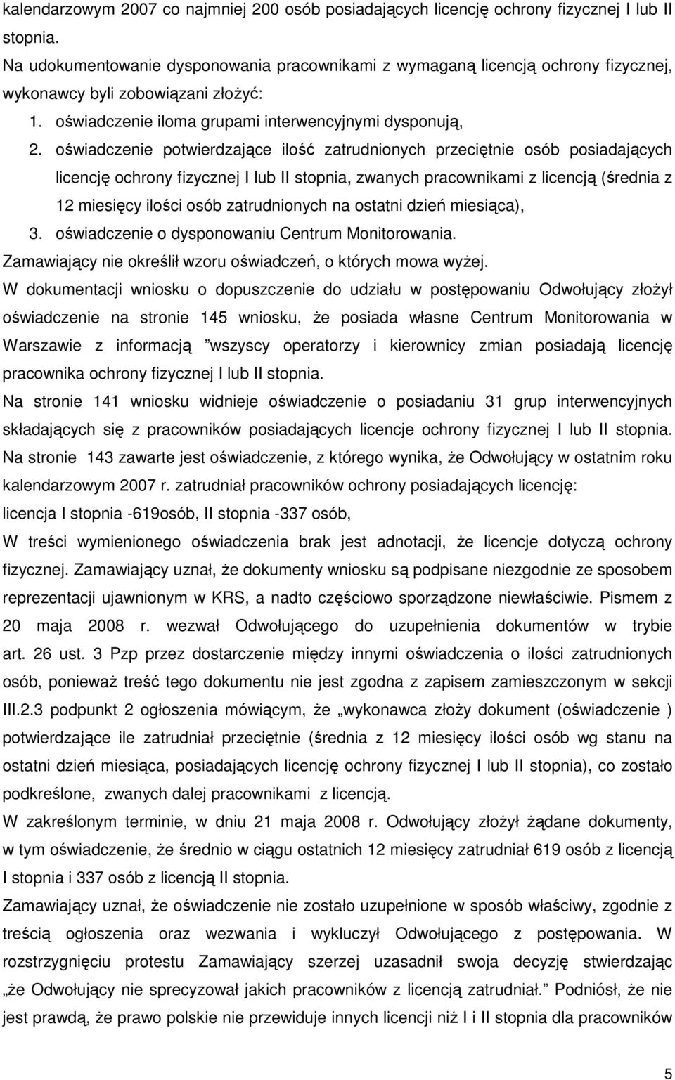 oświadczenie potwierdzające ilość zatrudnionych przeciętnie osób posiadających licencję ochrony fizycznej I lub II stopnia, zwanych pracownikami z licencją (średnia z 12 miesięcy ilości osób