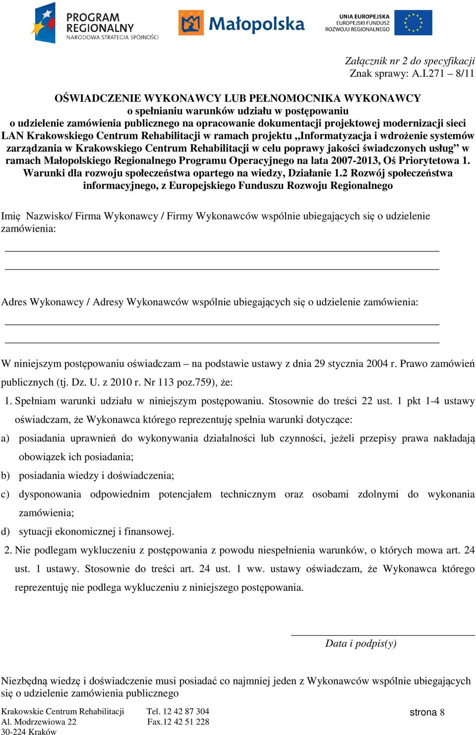 LAN Krakowskiego Centrum Rehabilitacji w ramach projektu Informatyzacja i wdrożenie systemów zarządzania w Krakowskiego Centrum Rehabilitacji w celu poprawy jakości świadczonych usług w ramach