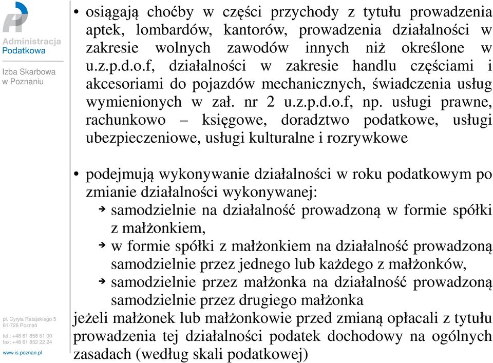 usługi prawne, rachunkowo księgowe, doradztwo podatkowe, usługi ubezpieczeniowe, usługi kulturalne i rozrywkowe podejmują wykonywanie działalności w roku podatkowym po zmianie działalności