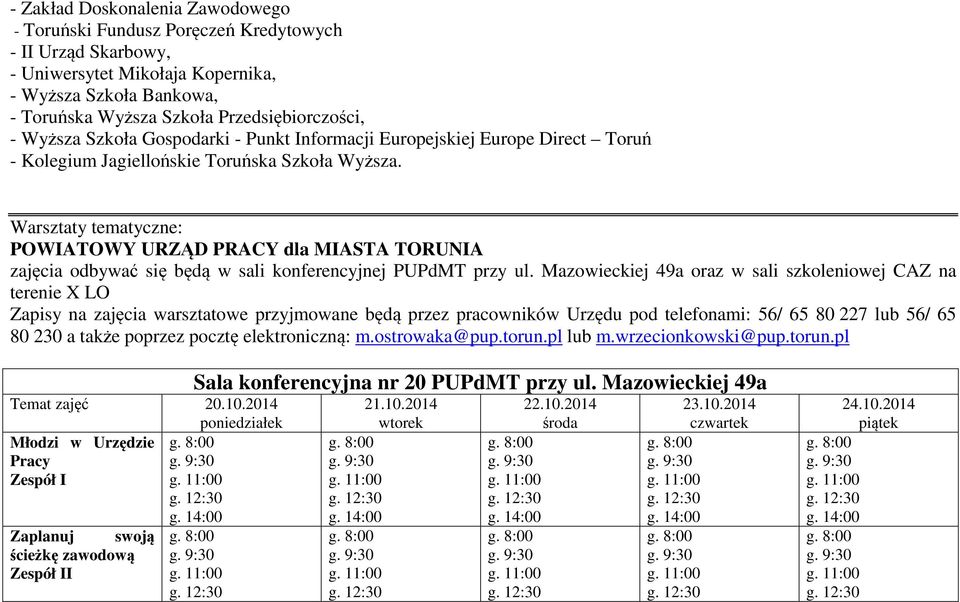 Warsztaty tematyczne: POWIATOWY URZĄD PRACY dla MIASTA TORUNIA zajęcia odbywać się będą w sali konferencyjnej PUPdMT przy ul.