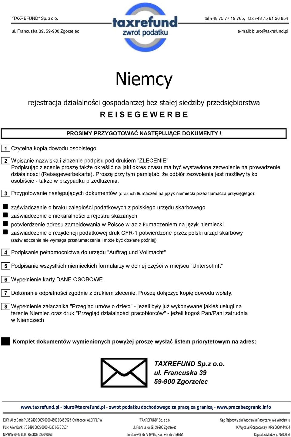 1 Czytelna kopia dowodu osobistego 2 Wpisanie nazwiska i złożenie podpisu pod drukiem "ZLECENIE" Podpisując zlecenie proszę także określić na jaki okres czasu ma być wystawione zezwolenie na