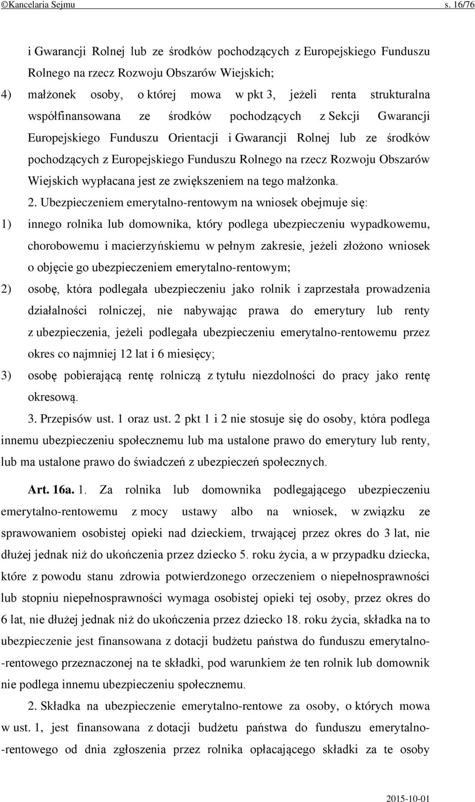 współfinansowana ze środków pochodzących z Sekcji Gwarancji Europejskiego Funduszu Orientacji i Gwarancji Rolnej lub ze środków pochodzących z Europejskiego Funduszu Rolnego na rzecz Rozwoju Obszarów