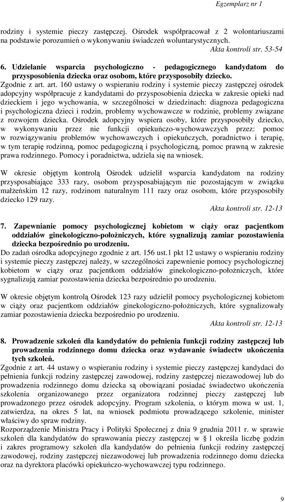 art. 160 ustawy o wspieraniu rodziny i systemie pieczy zastępczej ośrodek adopcyjny współpracuje z kandydatami do przysposobienia dziecka w zakresie opieki nad dzieckiem i jego wychowania, w