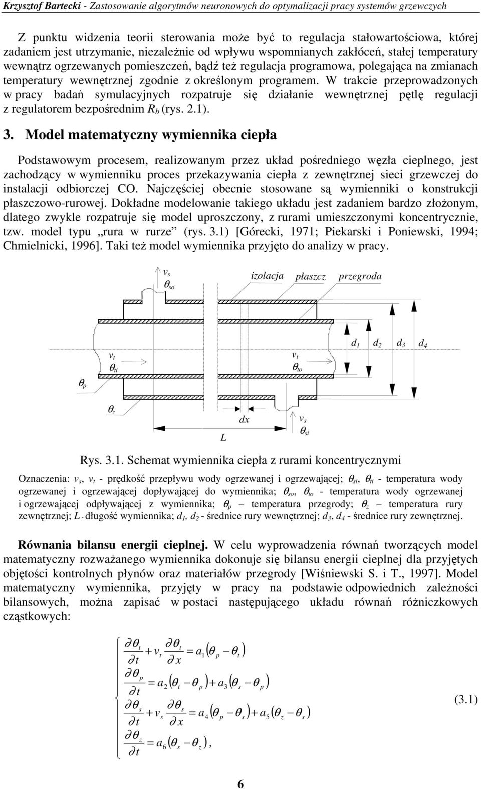 W rakcie rzerowadzonych w racy badań ymulacyjnych rozaruje ię działanie wewnęrznej ęlę regulacji z regulaorem bezośrednim R b (ry..). 3.