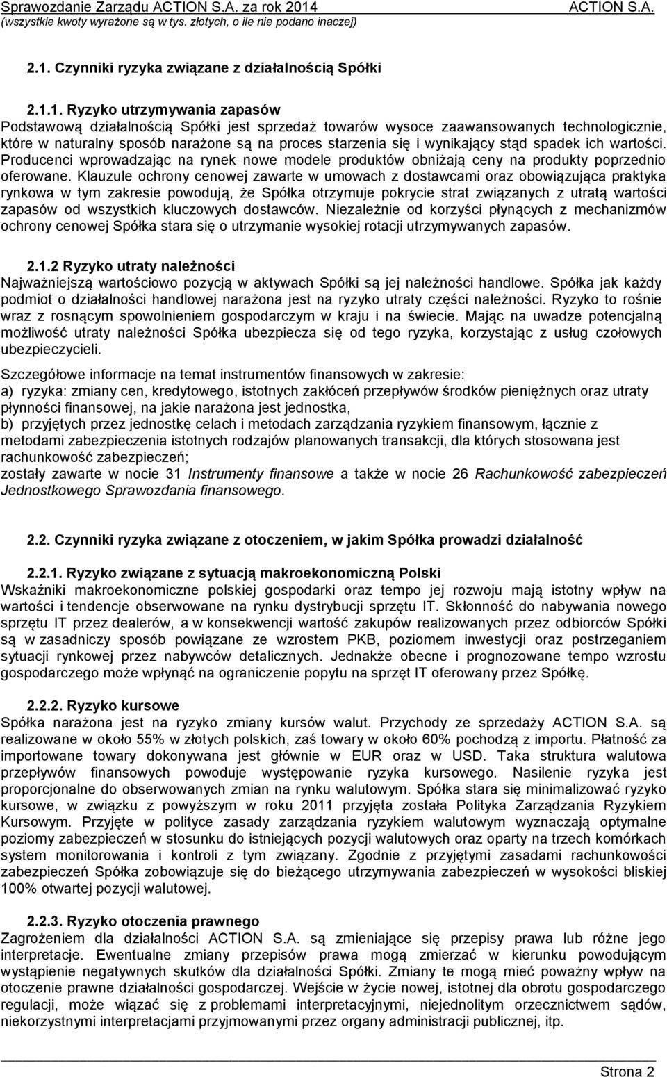 sposób narażone są na proces starzenia się i wynikający stąd spadek ich wartości. Producenci wprowadzając na rynek nowe modele produktów obniżają ceny na produkty poprzednio oferowane.