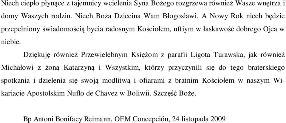 Dziękuję również Przewielebnym Księżom z parafii Ligota Turawska, jak również Michałowi z żoną Katarzyną i Wszystkim, którzy przyczynili się do tego