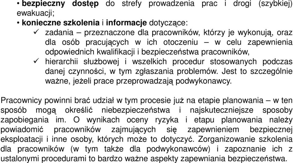 problemów. Jest to szczególnie ważne, jeżeli prace przeprowadzają podwykonawcy.