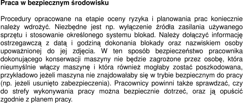 Należy dołączyć informację ostrzegawczą z datą i godziną dokonania blokady oraz nazwiskiem osoby upoważnionej do jej zdjęcia.