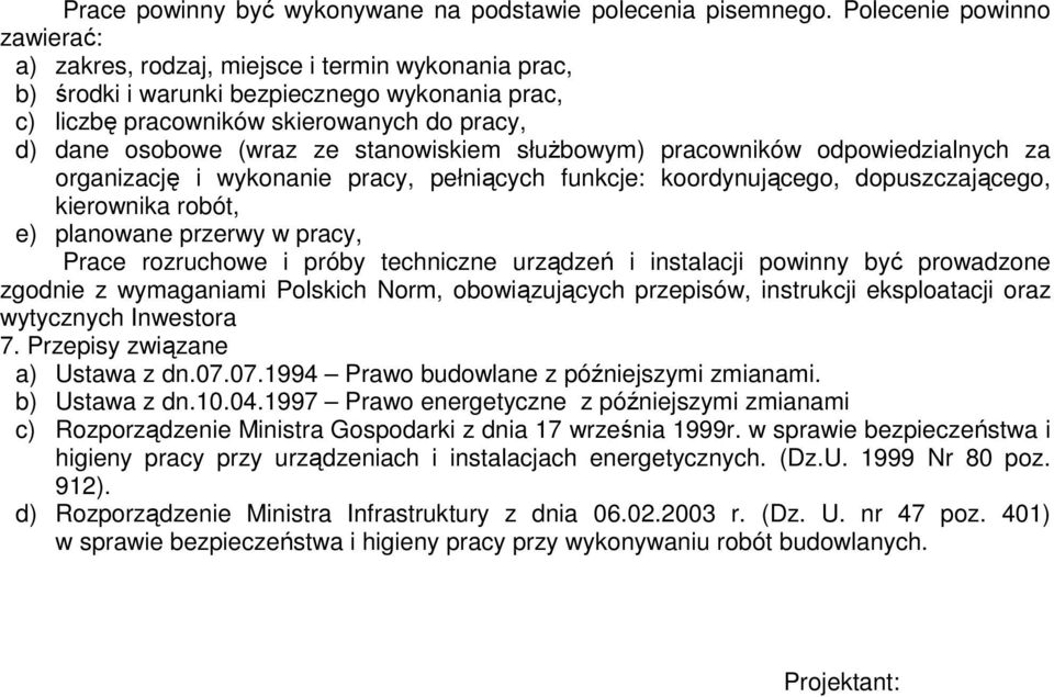 stanowiskiem słuŝbowym) pracowników odpowiedzialnych za organizację i wykonanie pracy, pełniących funkcje: koordynującego, dopuszczającego, kierownika robót, e) planowane przerwy w pracy, Prace