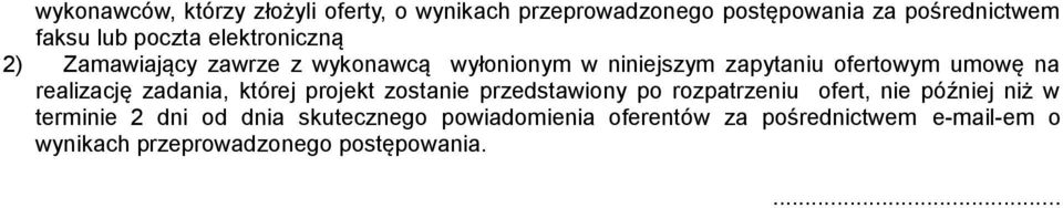 realizację zadania, której projekt zostanie przedstawiony po rozpatrzeniu ofert, nie później niż w terminie 2