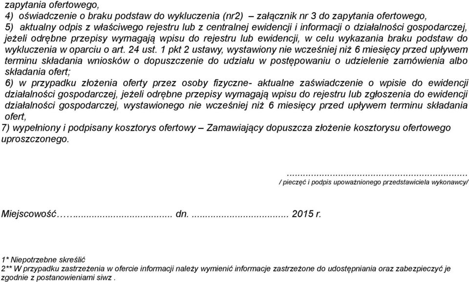 1 pkt 2 ustawy, wystawiony nie wcześniej niż 6 miesięcy przed upływem terminu składania wniosków o dopuszczenie do udziału w postępowaniu o udzielenie zamówienia albo składania ofert; 6) w przypadku