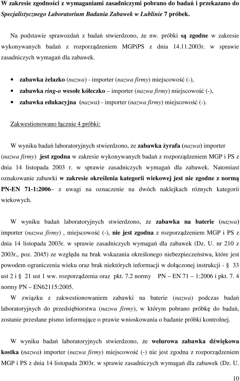 zabawka żelazko (nazwa) - importer (nazwa firmy) miejscowość (-), zabawka ring-o wesołe kółeczko importer (nazwa firmy) miejscowość (-), zabawka edukacyjna (nazwa) - importer (nazwa firmy)