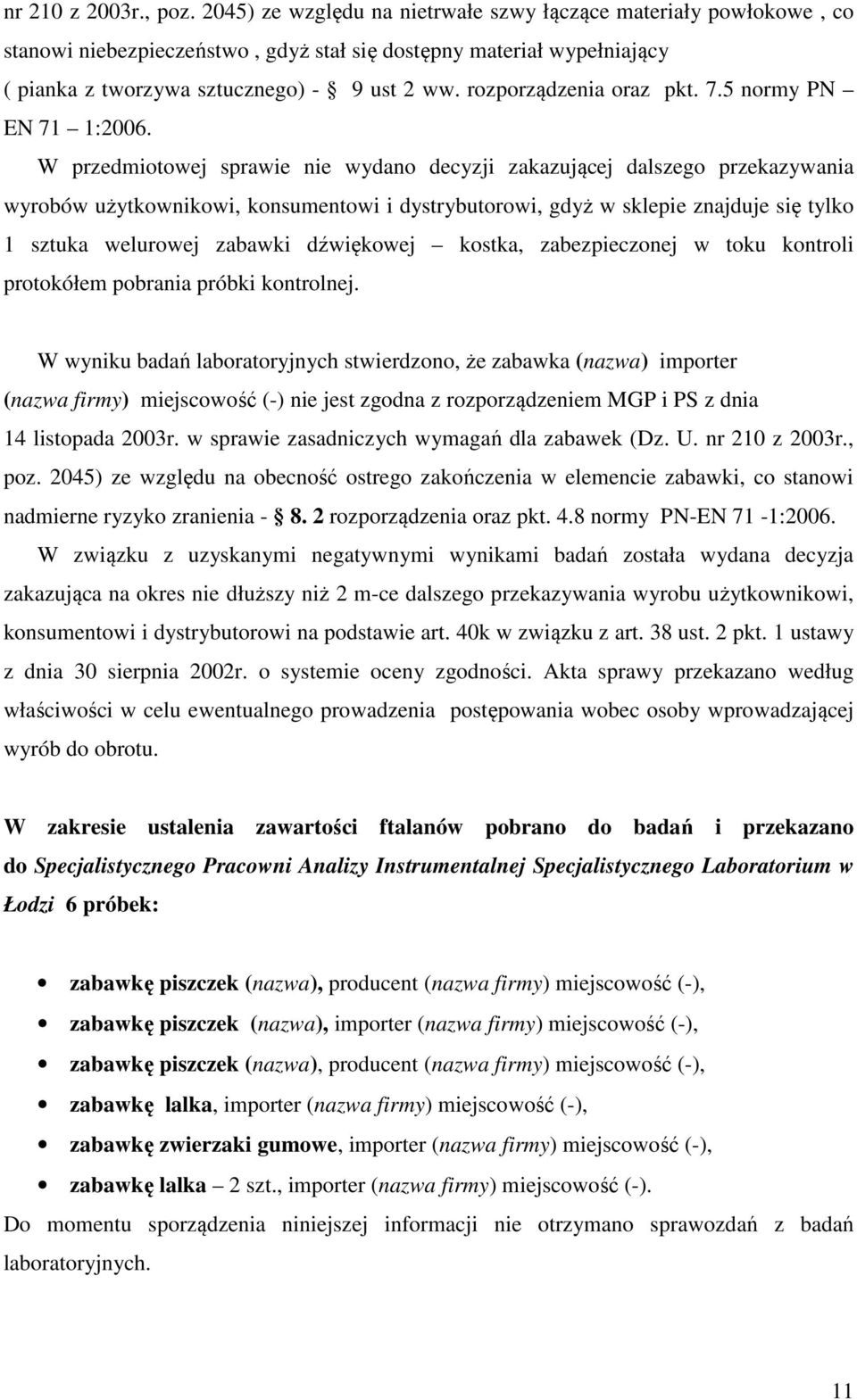 rozporządzenia oraz pkt. 7.5 normy PN EN 71 1:2006.