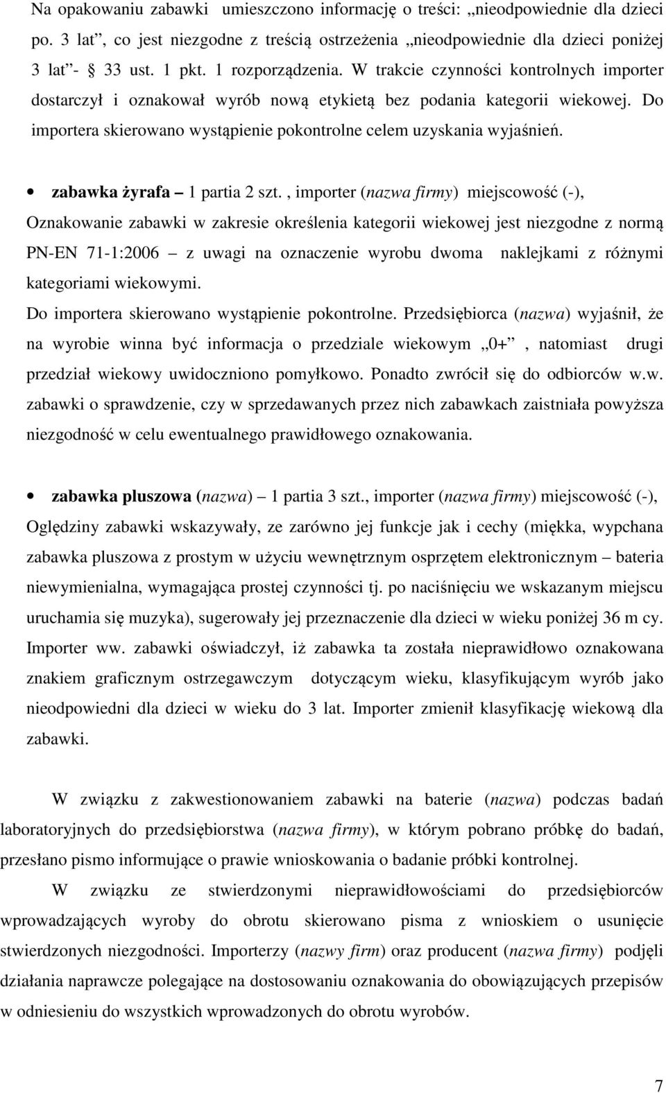 Do importera skierowano wystąpienie pokontrolne celem uzyskania wyjaśnień. zabawka żyrafa 1 partia 2 szt.