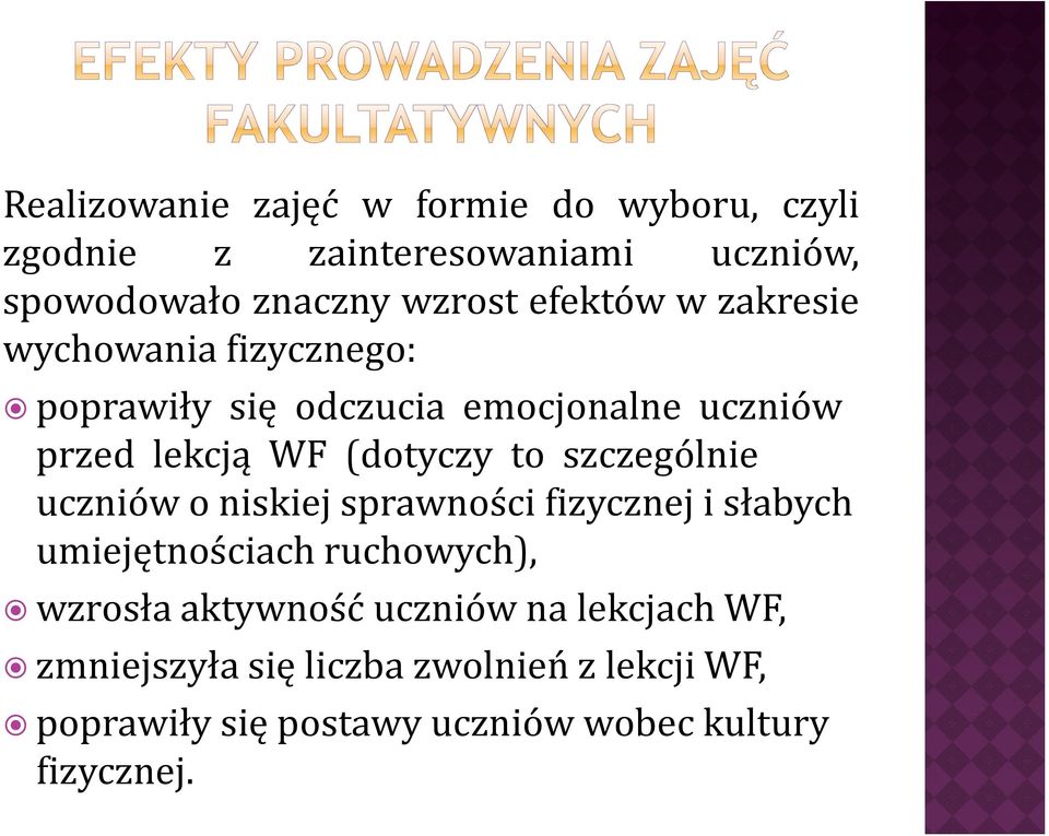 szczególnie uczniów o niskiej sprawności fizycznej i słabych umiejętnościach ruchowych), wzrosła aktywność