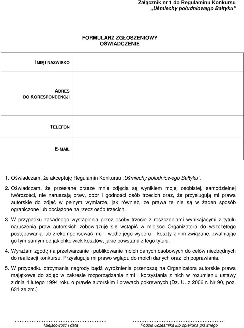 Oświadczam, że przesłane przeze mnie zdjęcia są wynikiem mojej osobistej, samodzielnej twórczości, nie naruszają praw, dóbr i godności osób trzecich oraz, że przysługują mi prawa autorskie do zdjęć w