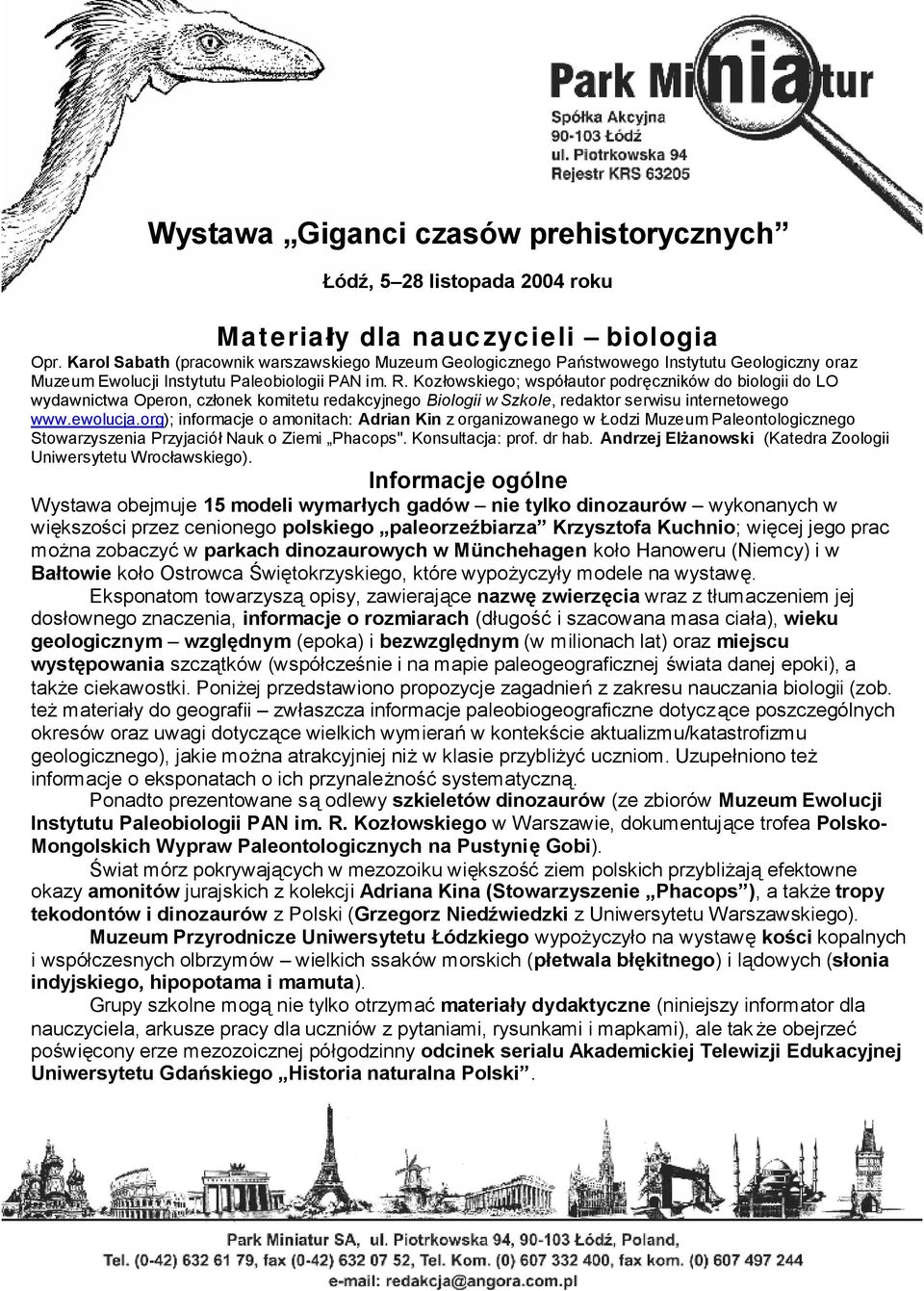 Kozłowskiego; współautor podręczników do biologii do LO wydawnictwa Operon, członek komitetu redakcyjnego Biologii w Szkole, redaktor serwisu internetowego www.ewolucja.