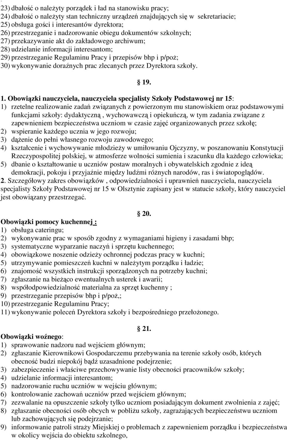 p/poż; 30) wykonywanie doraźnych prac zlecanych przez Dyrektora szkoły. 19