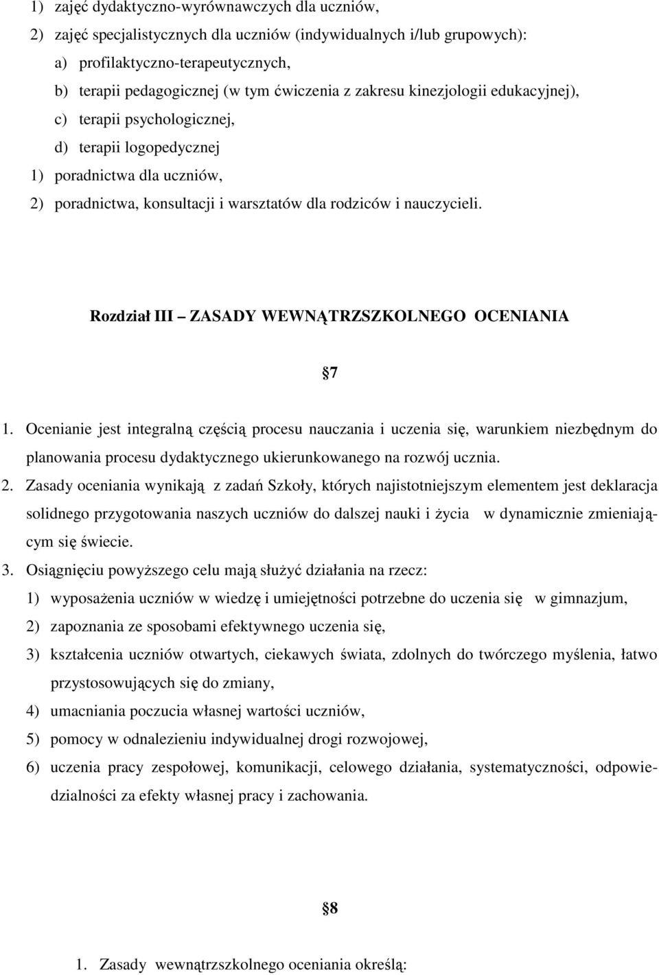 Rozdział III ZASADY WEWNĄTRZSZKOLNEGO OCENIANIA 7 1.