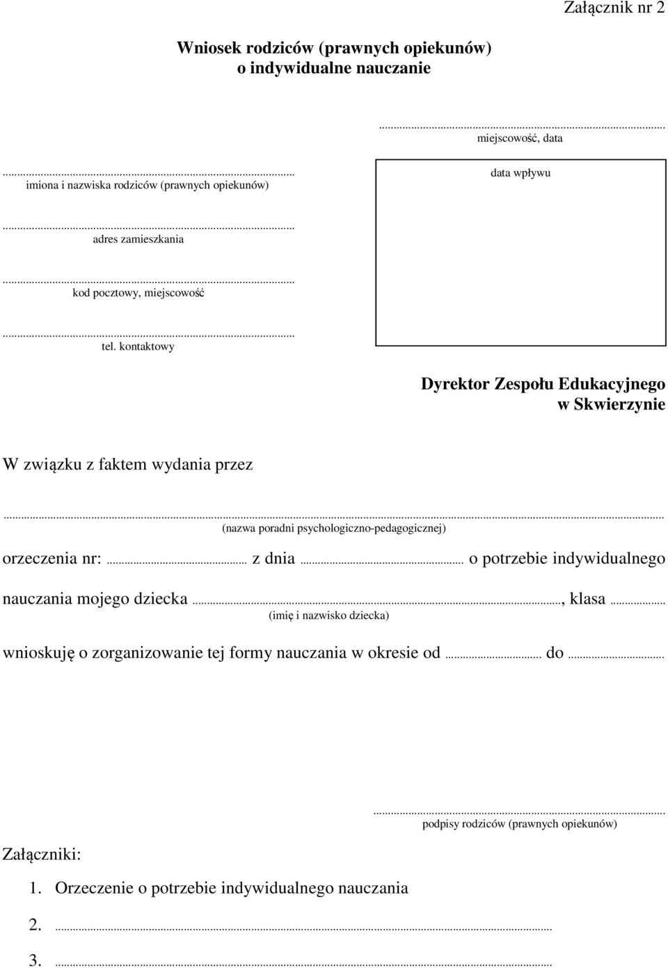 kontaktowy Dyrektor Zespołu Edukacyjnego w Skwierzynie W związku z faktem wydania przez... (nazwa poradni psychologiczno-pedagogicznej) orzeczenia nr:... z dnia.