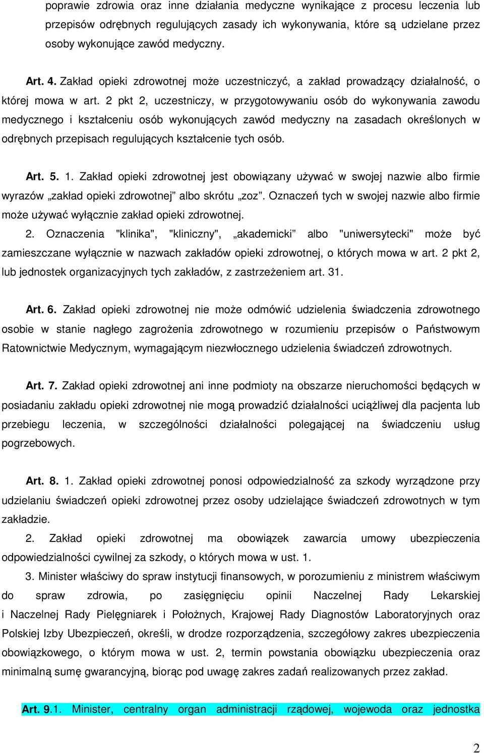 2 pkt 2, uczestniczy, w przygotowywaniu osób do wykonywania zawodu medycznego i kształceniu osób wykonujących zawód medyczny na zasadach określonych w odrębnych przepisach regulujących kształcenie