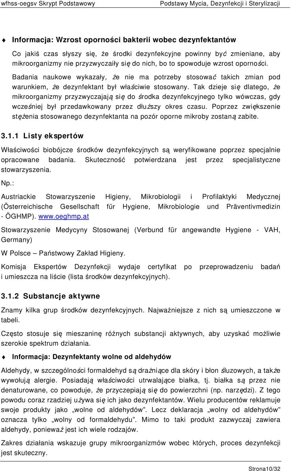 Tak dzieje się dlatego, że mikroorganizmy przyzwyczajają się do środka dezynfekcyjnego tylko wówczas, gdy wcześniej był przedawkowany przez dłuższy okres czasu.