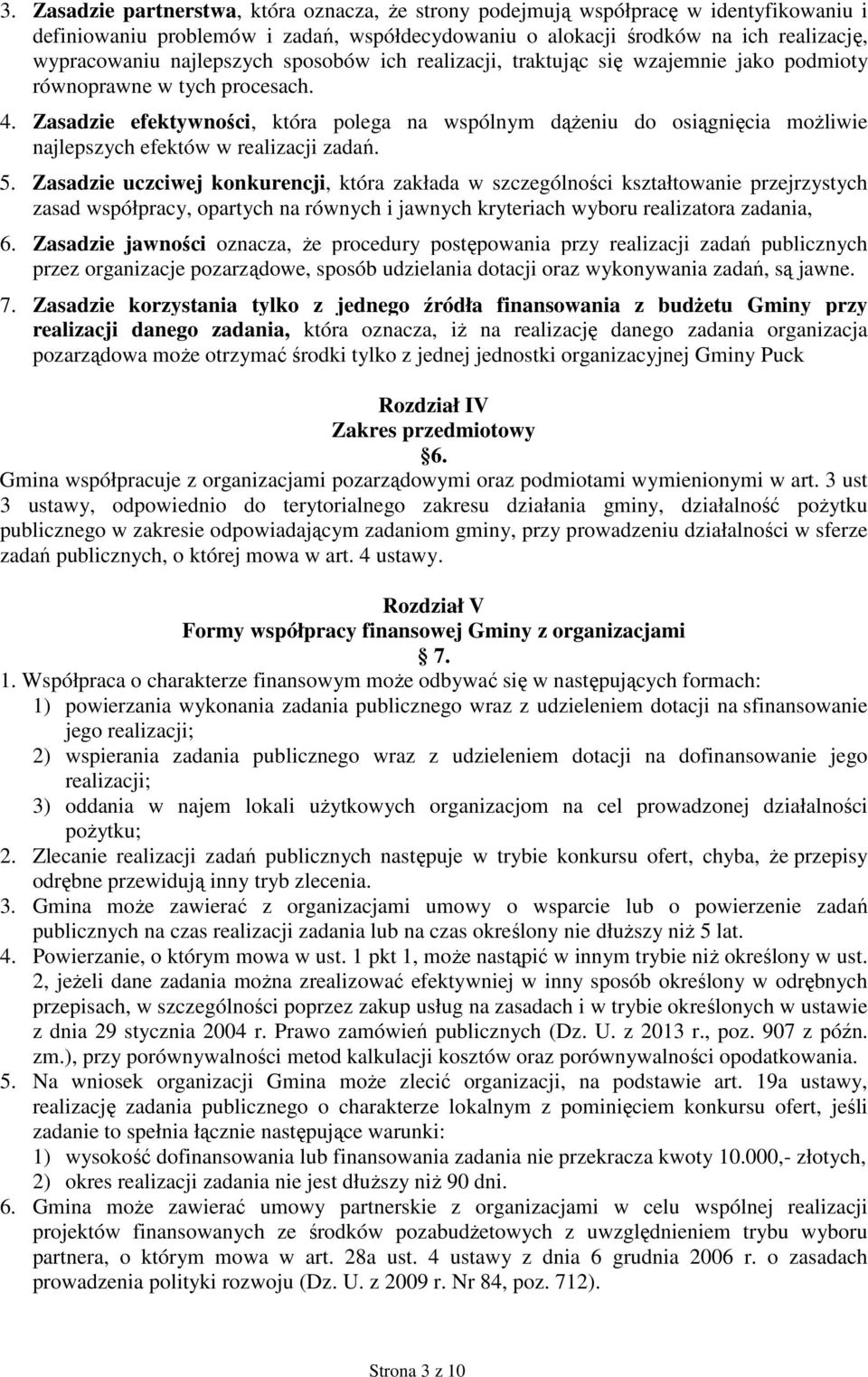 Zasadzie efektywności, która polega na wspólnym dążeniu do osiągnięcia możliwie najlepszych efektów w realizacji zadań. 5.