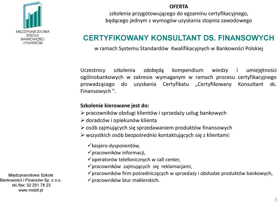 certyfikacyjnego prowadzącego do uzyskania Certyfikatu Certyfikowany Konsultant ds. Finansowych ".