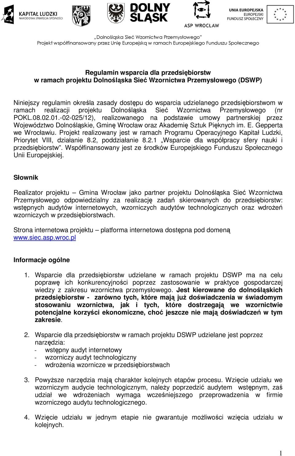 -02-025/12), realizowanego na podstawie umowy partnerskiej przez Województwo Dolnośląskie, Gminę Wrocław oraz Akademię Sztuk Pięknych im. E. Gepperta we Wrocławiu.