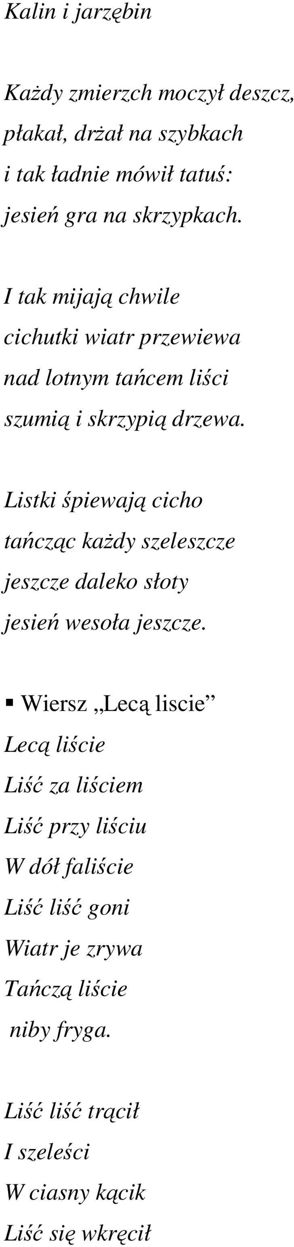 Listki śpiewają cicho tańcząc każdy szeleszcze jeszcze daleko słoty jesień wesoła jeszcze.