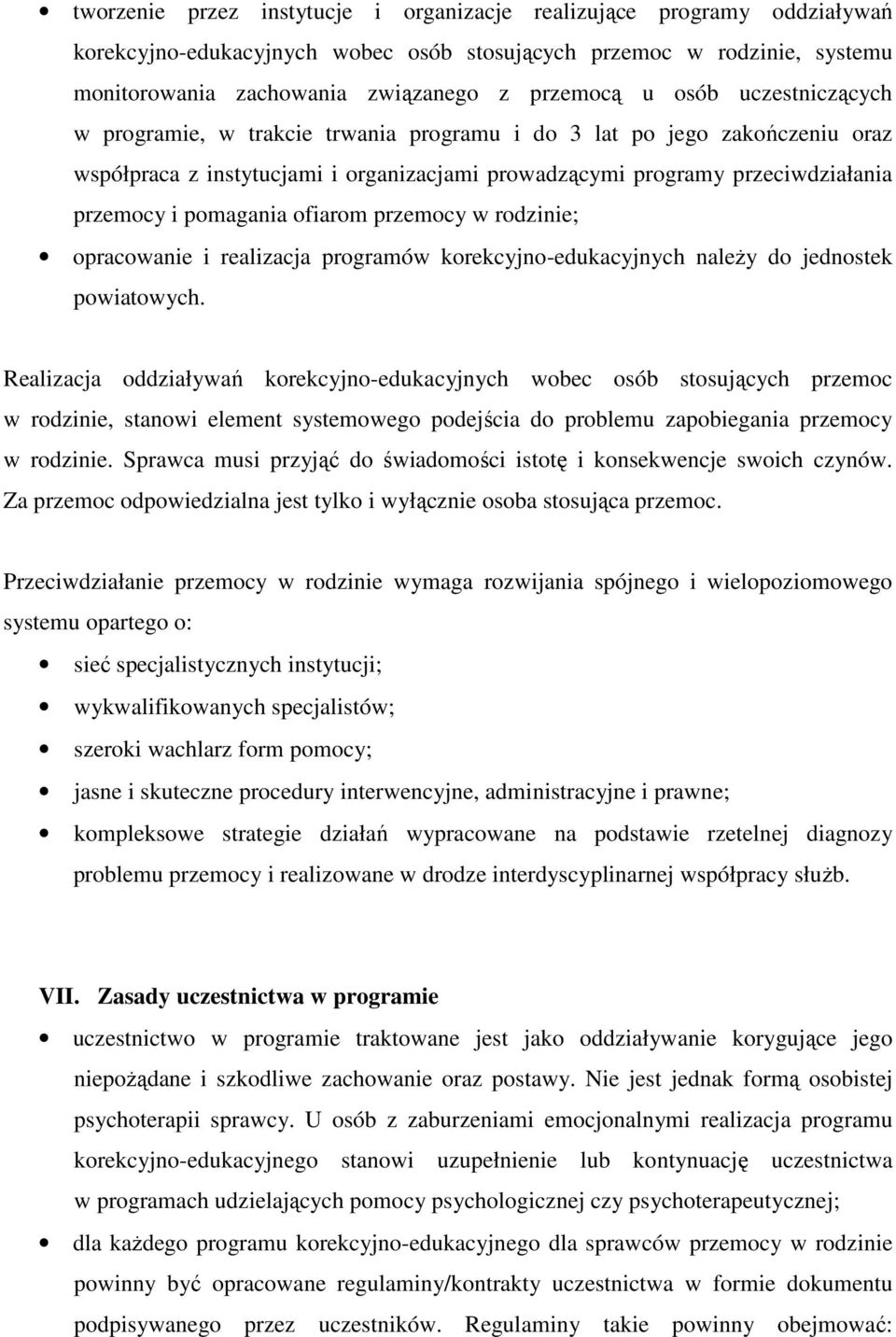 ofiarom przemocy w rodzinie; opracowanie i realizacja programów korekcyjno-edukacyjnych należy do jednostek powiatowych.