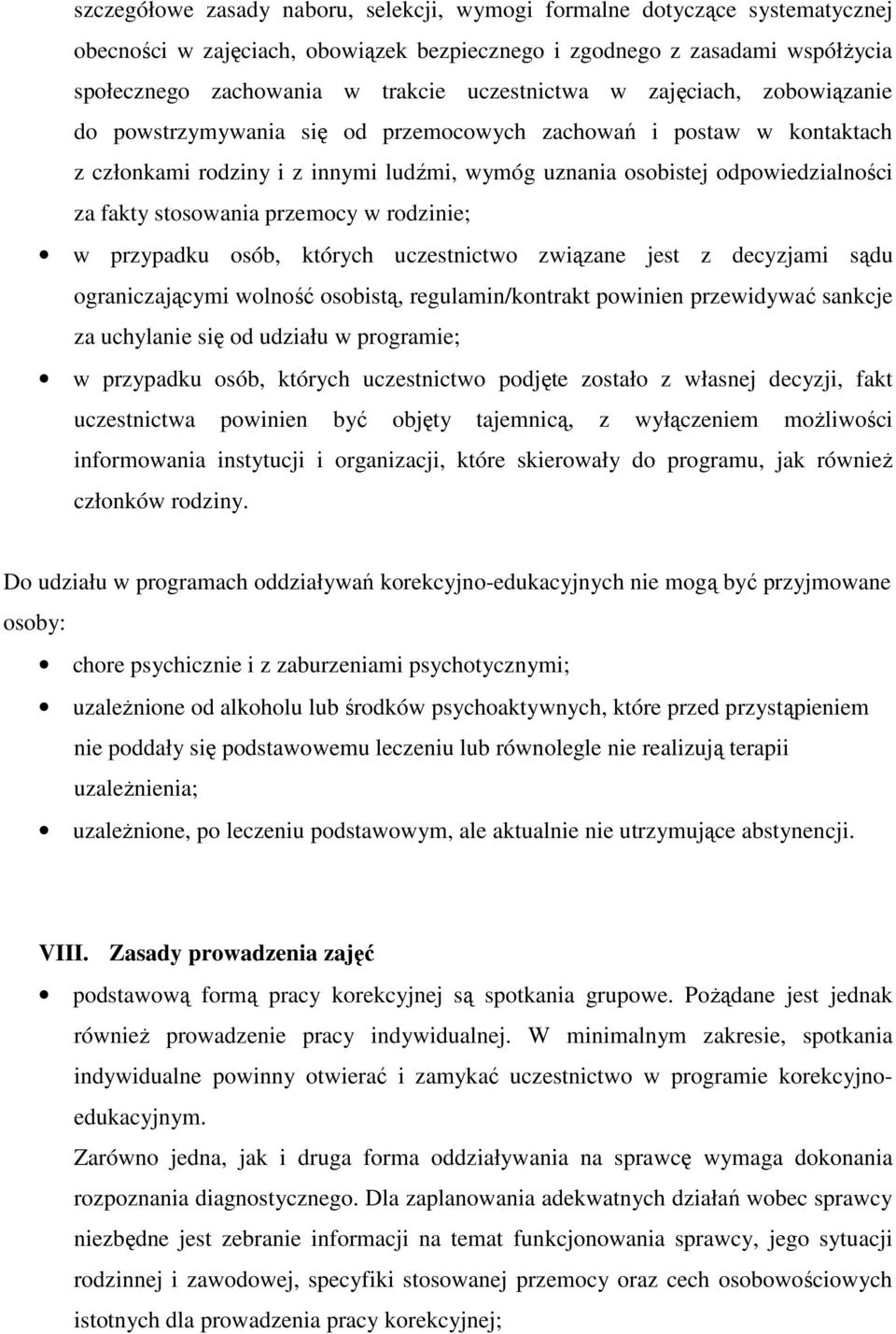 stosowania przemocy w rodzinie; w przypadku osób, których uczestnictwo związane jest z decyzjami sądu ograniczającymi wolność osobistą, regulamin/kontrakt powinien przewidywać sankcje za uchylanie