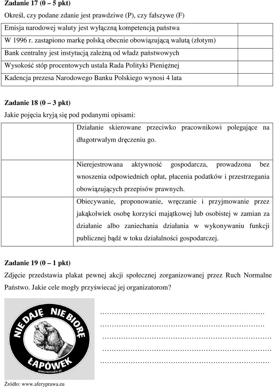 Narodowego Banku Polskiego wynosi 4 lata Zadanie 18 (0 3 pkt) Jakie pojęcia kryją się pod podanymi opisami: Działanie skierowane przeciwko pracownikowi polegające na długotrwałym dręczeniu go.