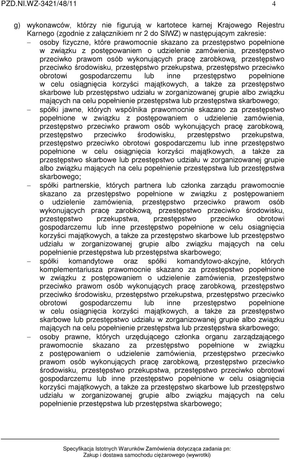 skazano za przestêpstwo popeùnione w zwi¹zku z postêpowaniem o udzielenie zamówienia, przestêpstwo przeciwko prawom osób wykonuj¹cych pracê zarobkow¹, przestêpstwo przeciwko œrodowisku, przestêpstwo