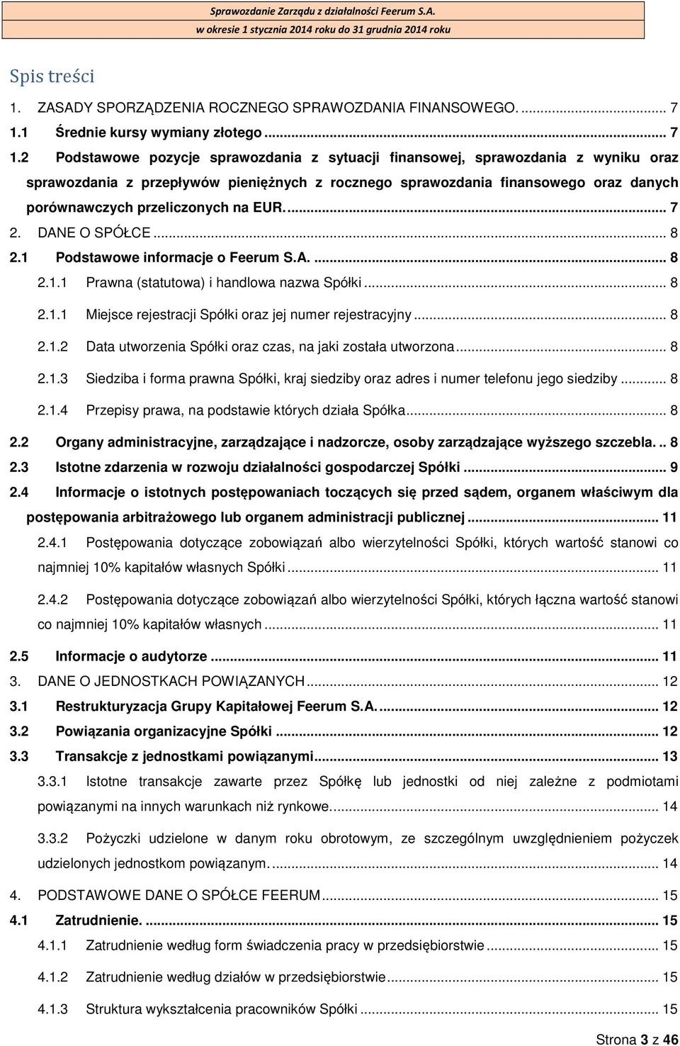 2 Podstawowe pozycje sprawozdania z sytuacji finansowej, sprawozdania z wyniku oraz sprawozdania z przepływów pieniężnych z rocznego sprawozdania finansowego oraz danych porównawczych przeliczonych